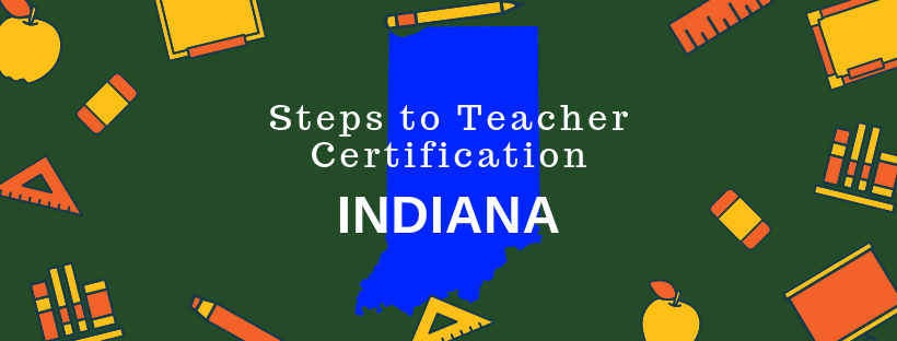 Steps to Teacher Certification in Indiana